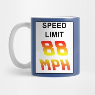 Speed Limit: 88 MPH Mug